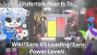 Undertale Reacts To Wiki!Sans VS Loading!Sans Power Levels (Gacha Club)