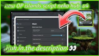 new OP islands script • | neko hub v4 autofarm mob autofarm link in the description 