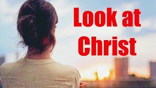 LOOK AT CHRIST |  Inspirational & Motivational Video | Christian WhatsApp Status