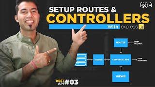 Rest API #3:  Setup Routes & Controllers using Express Routers in Hindi