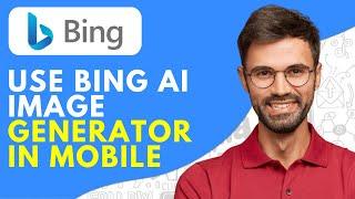 How to Use Bing Ai Image Generator in Mobile Phone - 2025 Easy