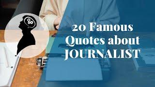 Top 20 inspiring quotes about Journalists