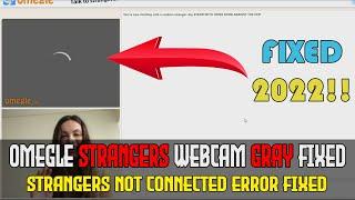 How To Fix Gray Loading Screen On Omegle 2022 | Fix Strangers Webcam