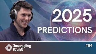 Untangling: Predictions for 2025 | E84 | Untangling Web3 Podcast