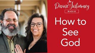 How to See God | Divine Intimacy Radio