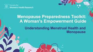 Understanding Menstrual Health and Menopause: SWHR Menopause Preparedness Toolkit, Part 1