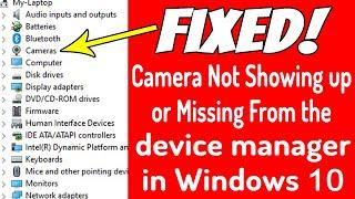 How to fix camera is not showing up or missing in device manager on Windows 10?