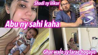 ABU NY SAHI KAHA || USNY SHADI SY INKAR KRDIA || GHAR WALO SY LARAE || NAINA AKBAR FAMILY VLOGS