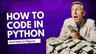 Make 6 Figures Coding in Python: Your 1-Year Success Strategy