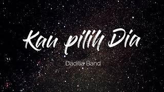 Kau pilih dia - Dadilia band