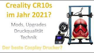 Creality CR10s im Jahr 2021? Der Cosplay Drucker? Mods & Upgrades