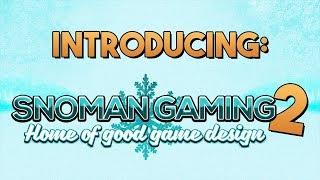 NEW Channel - Snoman Gaming 2!