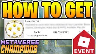 [EVENT] How to Get LAUNCHER PRO Badge in Roblox Metaverse Champions Hub