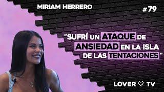 Miriam Herrero nos cuenta TODO sobre La Isla de las Tentaciones | Lover TV #79