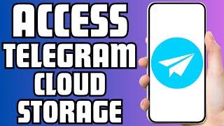 How to Access Telegram Cloud Storage