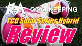 KA Goalkeeping 'TCG Solar Series Hybrid' Review