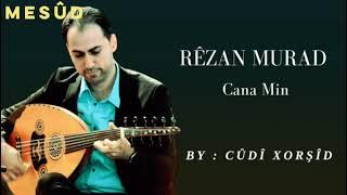 Rêzan murad : Cana min