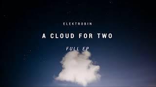 ElektroBin - A Cloud For Two (Full EP) [HD]