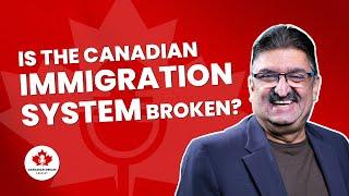 CANADA: How can the Canadian immigration system be fixed?