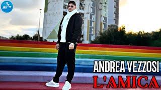 Andrea Vezzosi - L'amica ( Ufficiale 2025 )