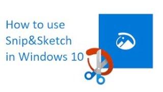 Snip and Sketch beginner's guide in windows 10