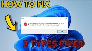Fix The Archive Is Either In Unknown Format or Damaged