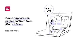 Cómo duplicar páginas y entradas en WordPress ¡Con un Clic!