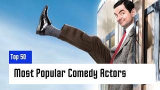 Top 50 Most Popular Comedy Actors Of All Time