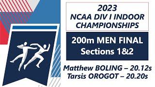 Matthew Boling & Tarsis Orogot - 200m Men Final Section 1&2 - 2023 NCAA Indoor Championships