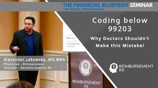 When Doctors Under-Code for Services (Billing & Coding Explained) - The Financial Blueprint Seminar