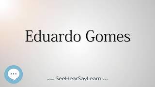 Eduardo Gomes (How to Pronounce Cities of the World)⭐