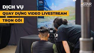 Dịch Vụ Quay Dựng Video Livestream Trọn Gói | Astar Media