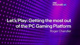 Intel InnovatiON 2021 | Let's Play: Getting the most out of the PC Gaming Platform | Intel Graphics