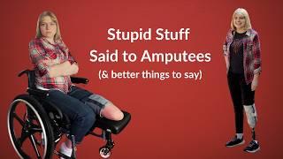 Dumb Stuff People Say to Amputees