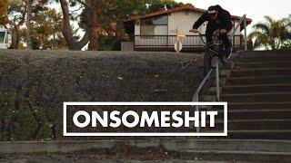 BMX - ONSOMESHIT "ON EVERYTHING" CALEB QUANBECK