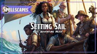 Setting Sail | ️ Sea Adventure Music️