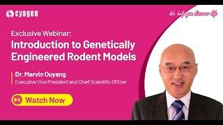 Exclusive Cyagen Webinar: Introduction to Genetically Engineered Rodent Models