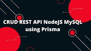 Prisma Tutorial #22 CRUD REST API NodeJS  MySQL using Prisma