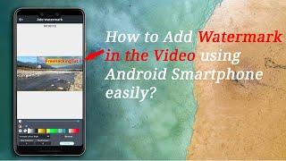 How to Add Watermark in Video using Android Smartphone easily?