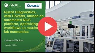 Quest Diagnostics with Covaris launches automated NGS platform, optimizing workflows to maximize lab