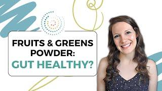Fruits and Greens Powder: Gut Healthy?