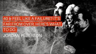 Jordan Peterson - Is 40 too old to start over? What to do if you're 40 & a "failure."