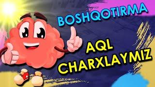 AQL CHARXLOVCHI BOSHQOTIRMALAR // МАНТИҚИЙ ФИКРЛАШ ҚОБИЛИЯТИНГИЗНИ ТЕКШИРИНГ