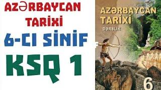 Azərbaycan tarixi 6 cı sinif KSQ 1