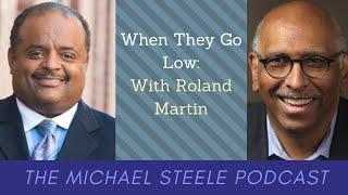 When They Go Low: With Roland Martin