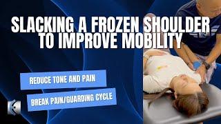 Manual Therapy for Frozen Shoulder - Slacking to Improve Pain and Range of Motion