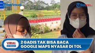 Viral Video 2 Gadis Nyasar di Jalan Tol dan Dipanggil Polisi karena Tak Bisa Baca Google Maps