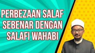 PERBEZAAN DI ANTARA GOLONGAN SALAF SEBENAR DENGAN SALAFI WAHABI.