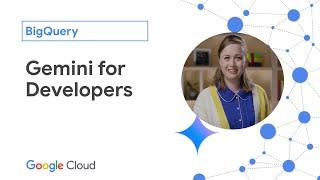 Gemini for Developers - BigQuery
