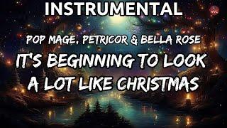 It’s Beginning To Look a Lot Like Christmas - Pop Mage, Petricor & Bella Rose Instrumental